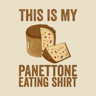 This Is My Panettone Eating Shirt T-Shirt