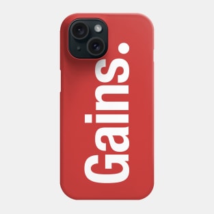 Gains. Phone Case