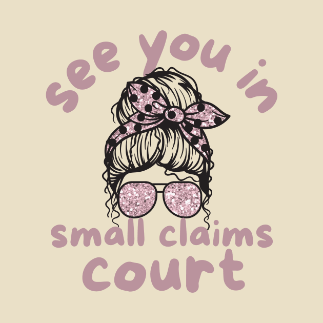 See You in Small Claims Court by Teewyld