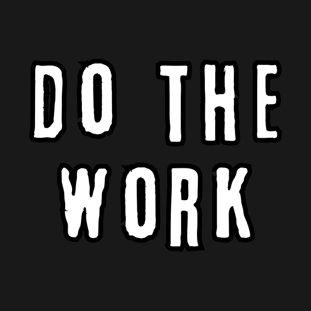 Do the Work (white text) by PersianFMts