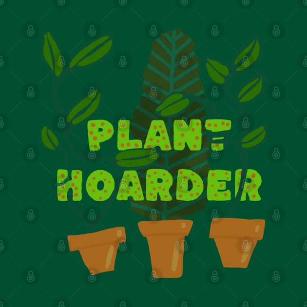 Plant Hoarder by wildjellybeans