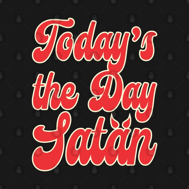 Today's the Day Satan by Renegade Rags