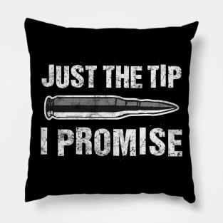 Just The Tip I Promise' Funny Bullet Gift Pillow