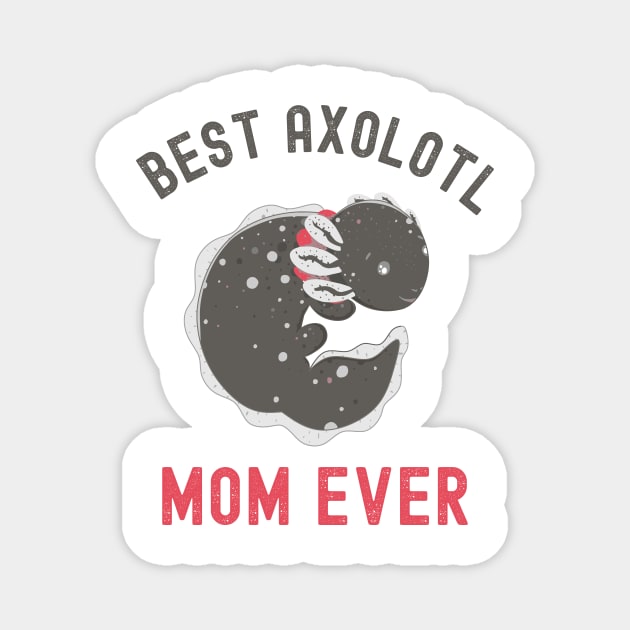 Best Axolotl Mom Ever,Cute Funny Axolotl Magnet by Fabvity