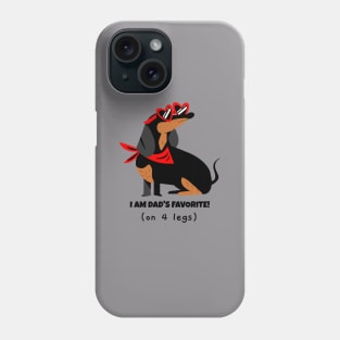 Dachshund - I am dad's favorite on 4 legs Phone Case