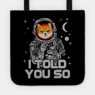 Astronaut Shiba Inu Coin I Told You So Crypto Token Shib Army Cryptocurrency Wallet HODL Birthday Gift For Men Women Tote