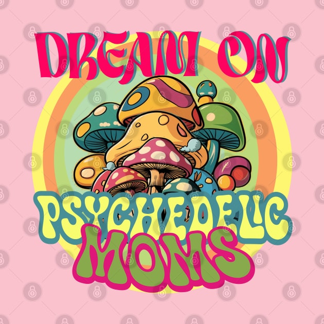 Psychedelic Moms - Dream On by Debrawib