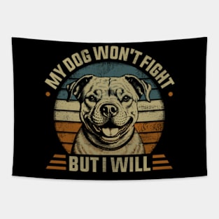 My Pitbull Dog Won't Fight But I Will Tapestry