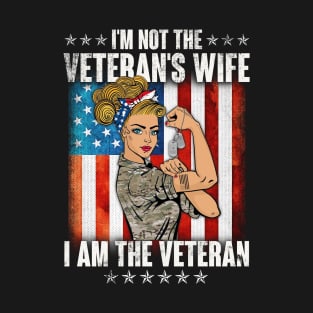 Womens I'm Not The Veteran's Wife I'm The Veteran - Gift for Veterans Day 4th of July or Patriotic Memorial Day T-Shirt