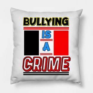 Bullying is a Crime Pillow