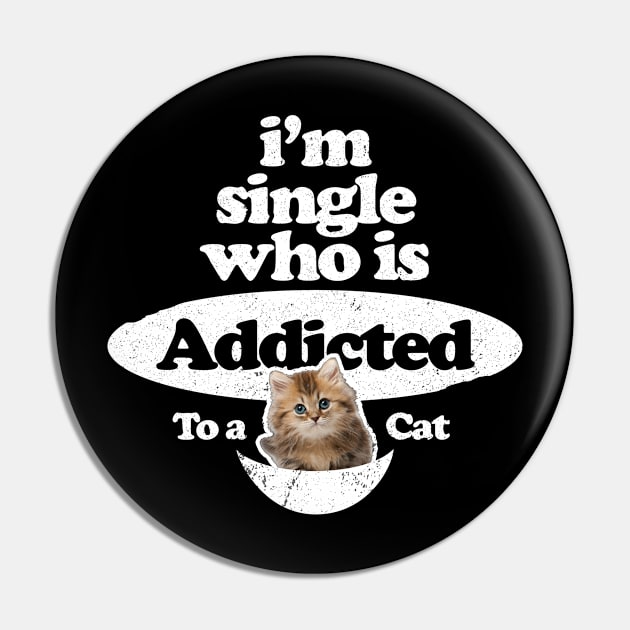 Singles Day - I'm single who is addicted to a cat Pin by FFAFFF