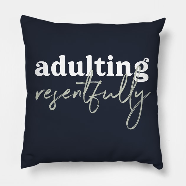 Adulting Resentfully - white and green Pillow by Ellen Wilberg