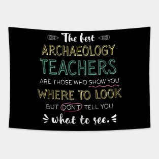 The best Archaeology Teachers Appreciation Gifts - Quote Show you where to look Tapestry