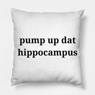 pump up dat hippocampus Pillow