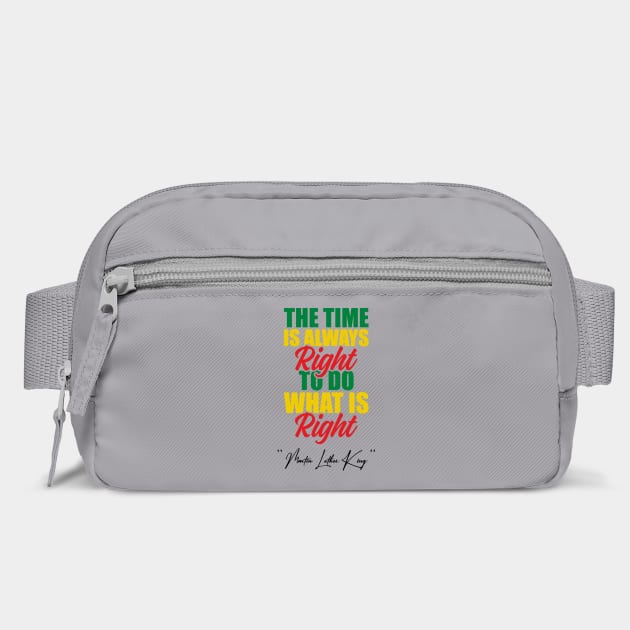 The Time Is Always Right To Do What Is Right Black History Month Martin Luther King Day by Tshirtiz