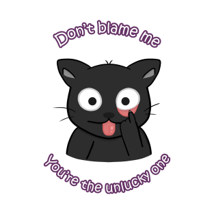 "Don't blame me, you're the unlucky one" Cute halloween black cat T-Shirt