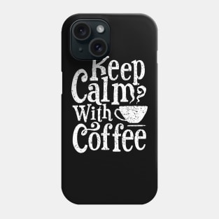 KEEP CALM WITH COFFEE Coffee Bean best seller lover gift T-Shirt Phone Case