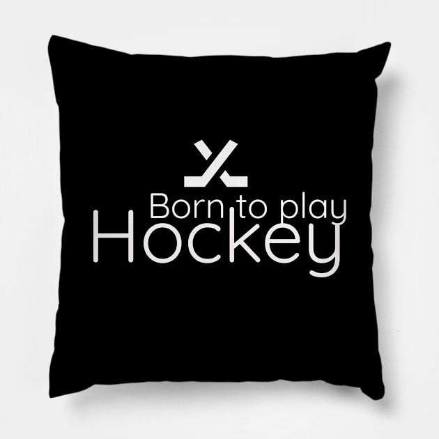 Born to play hockey Pillow by SunArt-shop