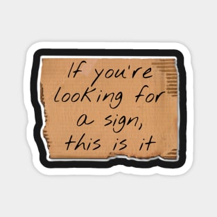 If You’re Looking For A Sign Cardboard Sign Magnet