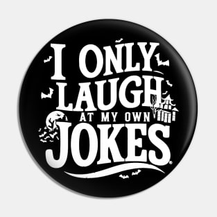 I Only laugh At My Own Jokes Premium Pin