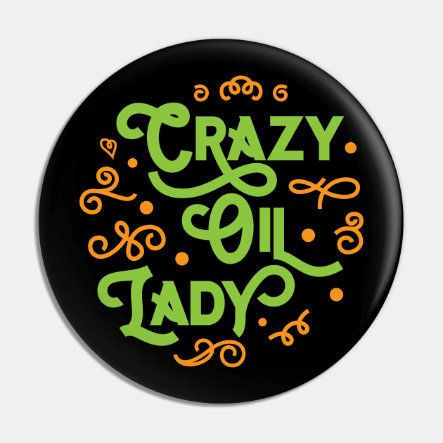 Crazy Oil Lady' Essential Oil Pin by ourwackyhome