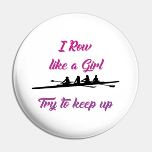 I Row Like A Girl Try To Keep Up Pin