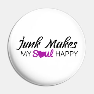 Junk makes my soul happy Pin