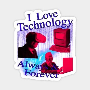 I Love Technology Always And Forever Magnet