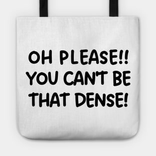 Oh please! You can't be that dense! Tote