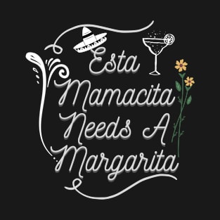 Esta Mamacita Needs A Margarita , funny Cinco De Mayo T-Shirt