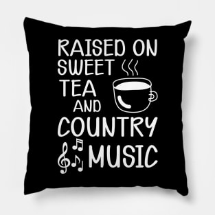 Sweet Tea - Raised on sweet tea and country music w Pillow