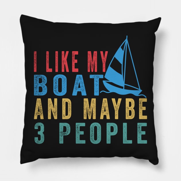 I Like My Boat And Maybe 3 People, Funny Boat Saying Quotes Tee Pillow by shopcherroukia