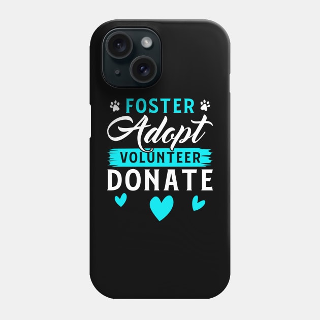 Foster Adopt Volunteer Donate Funny Animal Rescue Foster Phone Case by Tee__Dot