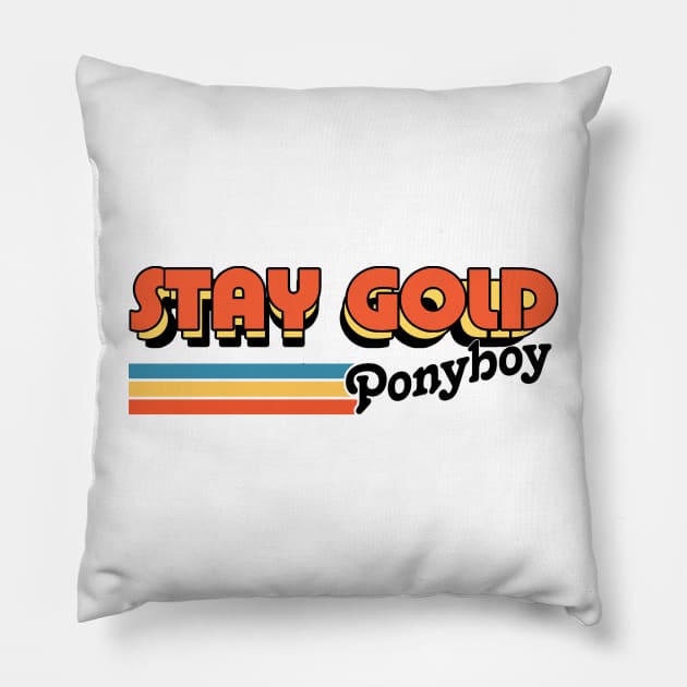Stay Gold Ponyboy / Retro Movie Quote Design Pillow by DankFutura
