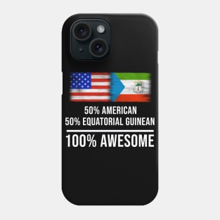 50% American 50% Equatorial Guinean 100% Awesome - Gift for Equatorial Guinean Heritage From Equatorial Guinea Phone Case