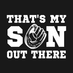 That's My Son Out There Baseball Mom Dad Parents T-Shirt