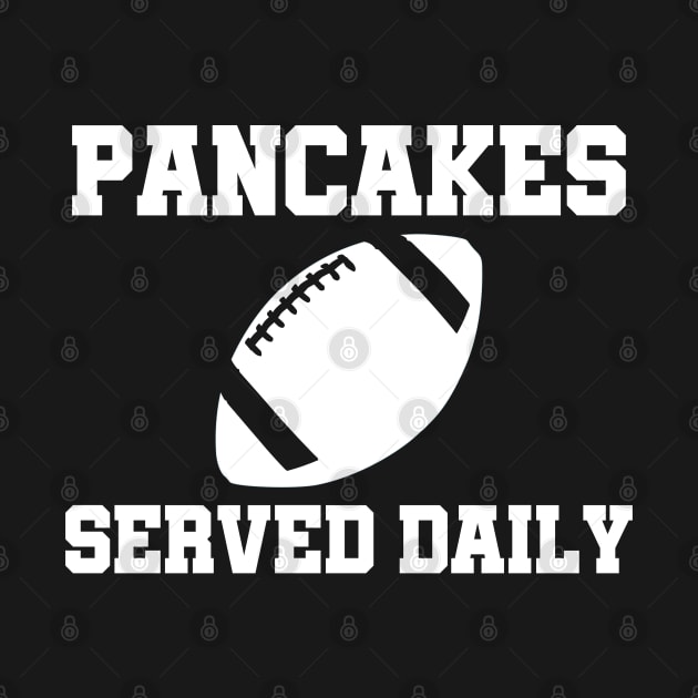 Football Offensive Lineman Pancakes Served Daily by sewandtell