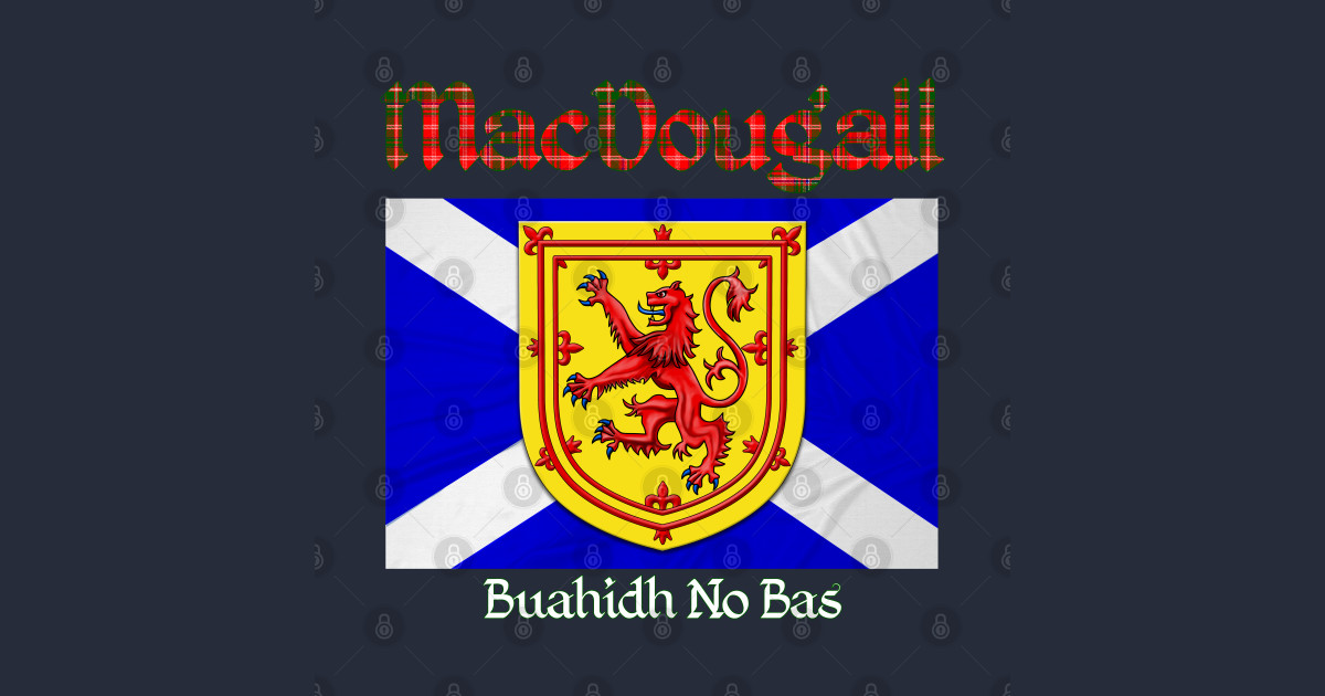 Clan MacDougall Clan Scotland Flag Macdougall Clan TShirt TeePublic