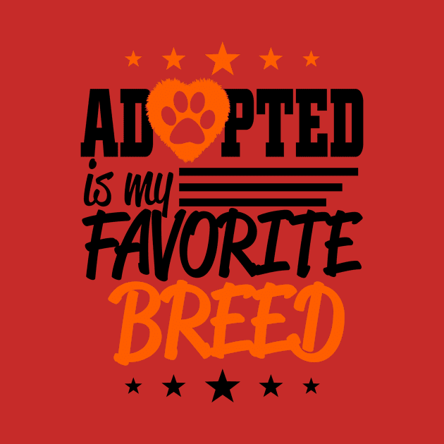 Adopted Is My Favorite Breed by jerranne