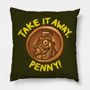 Take It Away, Penny! Pillow