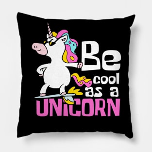 Be Cool As A Unicorn Funny Pillow