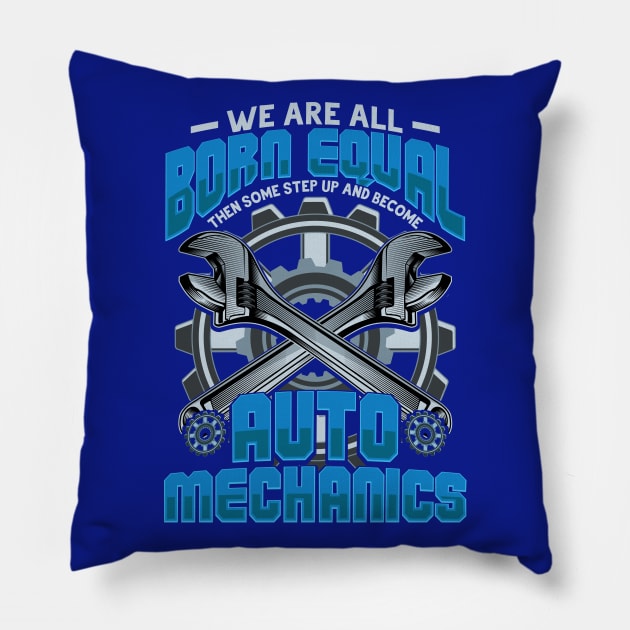 We are born equal Auto Mechanic Gift Pillow by aneisha