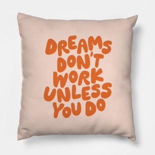 Dreams Don't Work Unless You Do in Peach Fuzz Pantone and Orange Pillow