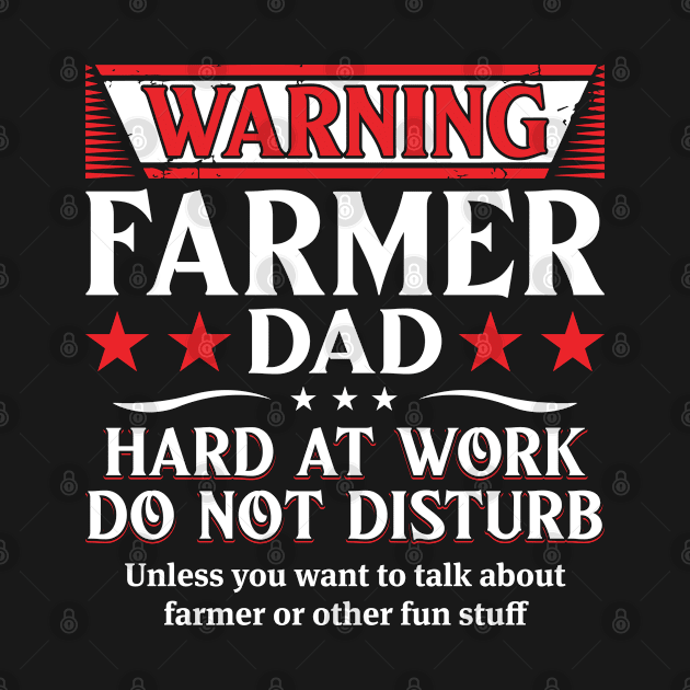 Warning Farmer Dad Hard At Work Do Not Disturb Proud Farmer Dad Gift by Murder By Text