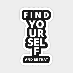 Find yourself and be that Magnet