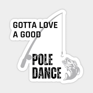 Gotta love a good pole dance Magnet