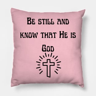 Be still and know that He is God Pillow