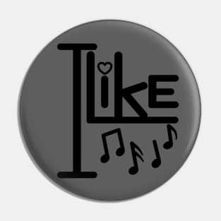 I like music. Pin