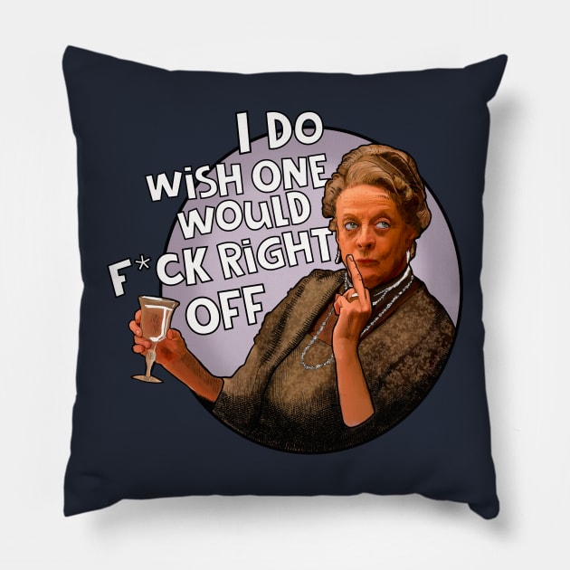 Dowager Countess is not the one Downton Abbey Pillow by Camp David