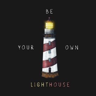 Be Your Own Lighthouse T-Shirt